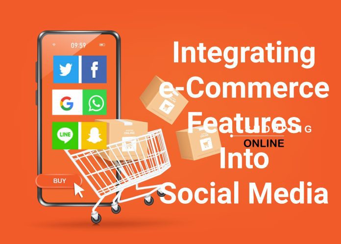 Integrating e-commerce features into social media